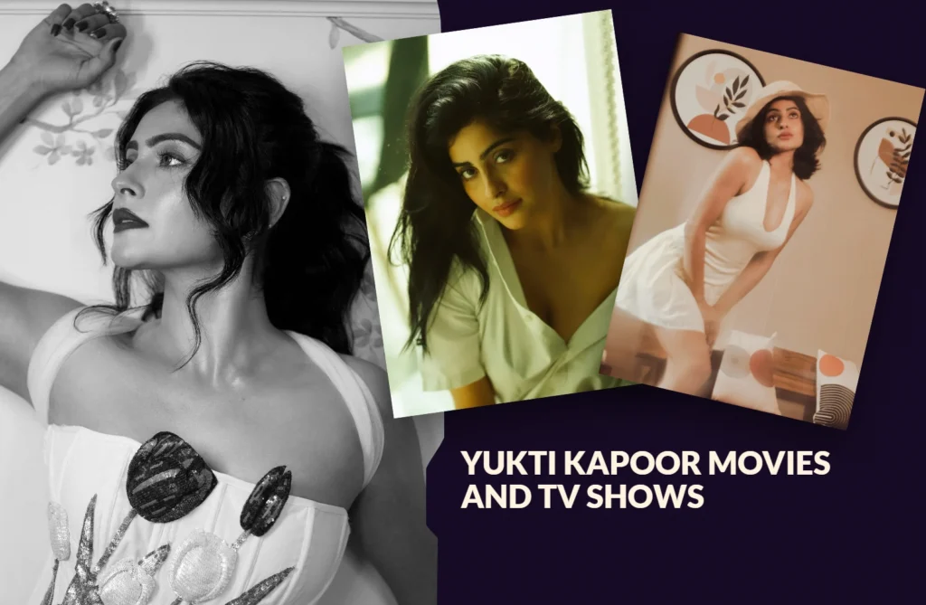 Yukti Kapoor Movies and TV Shows 2026 : Age, Height, Net Worth, Career, Personal Life & More!!