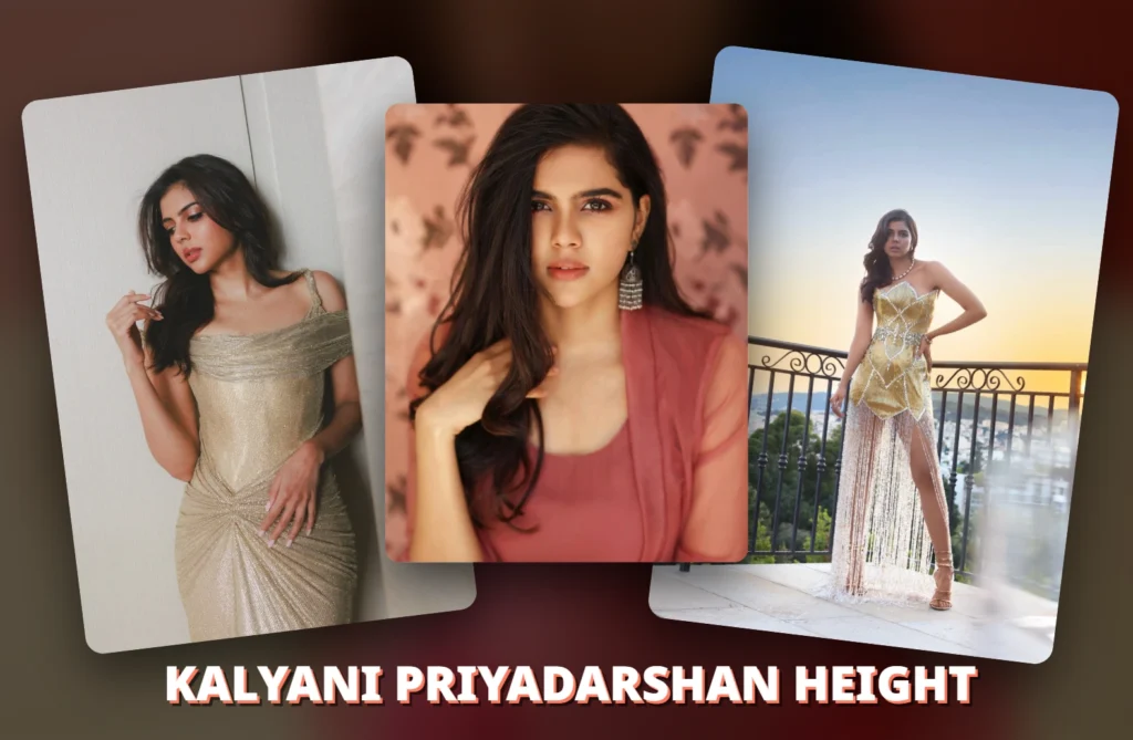 Kalyani Priyadarshan Height 2026 : Career, Age, Personal Life & Inspiring Journey!!